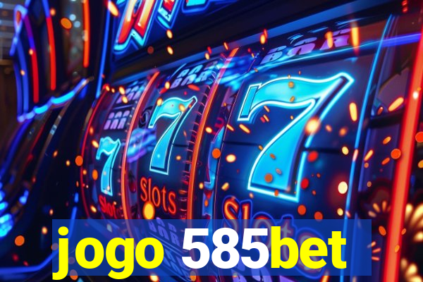 jogo 585bet